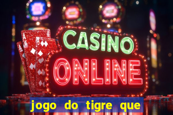 jogo do tigre que da bonus